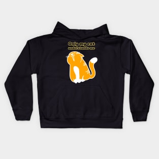 Only My Cat Understands Me Kids Hoodie